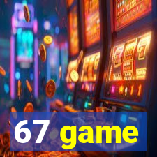 67 game