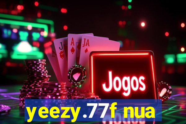 yeezy.77f nua