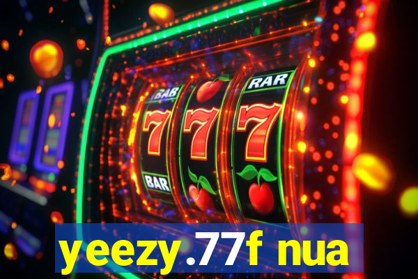yeezy.77f nua