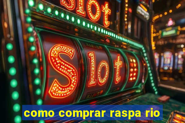 como comprar raspa rio