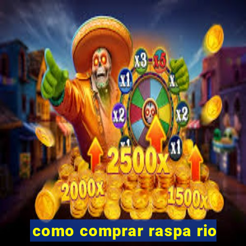 como comprar raspa rio