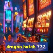 dragon hatch 777