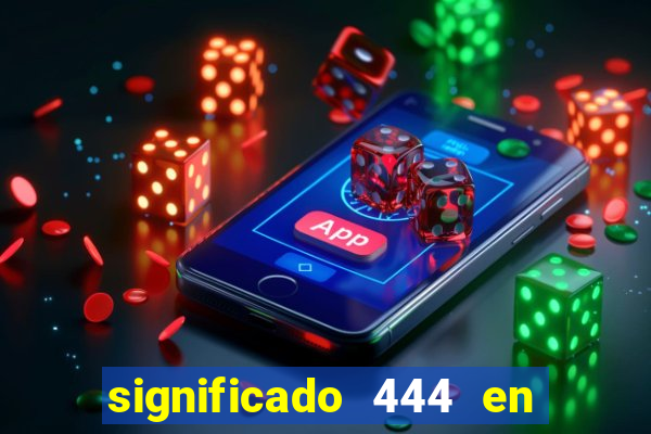 significado 444 en lo espiritual