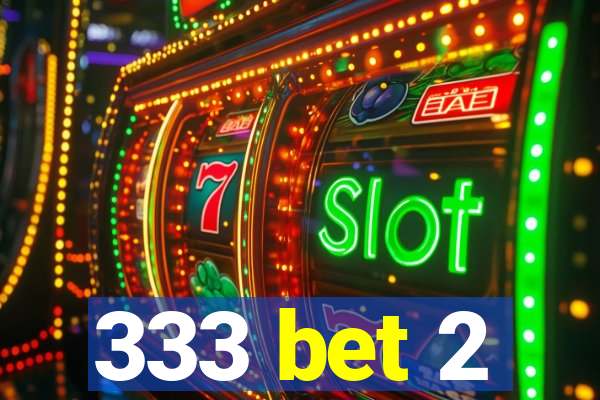 333 bet 2