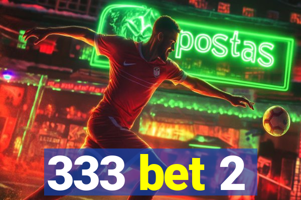 333 bet 2