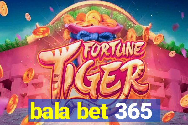 bala bet 365
