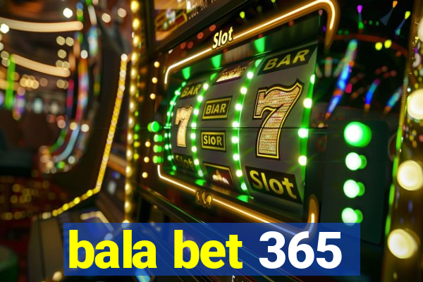 bala bet 365
