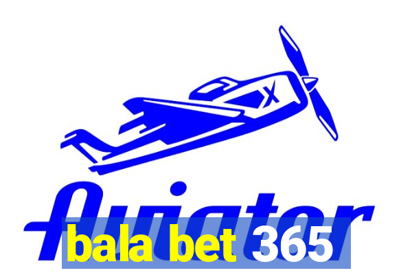 bala bet 365