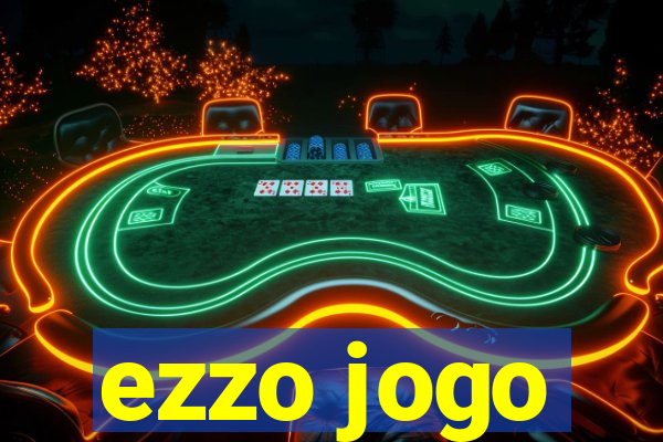 ezzo jogo