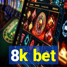 8k bet