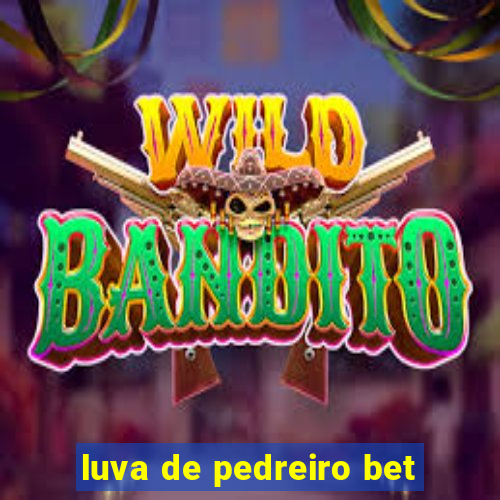 luva de pedreiro bet