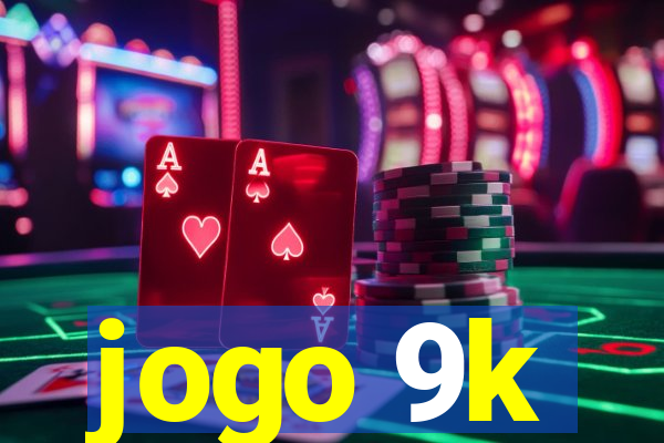 jogo 9k