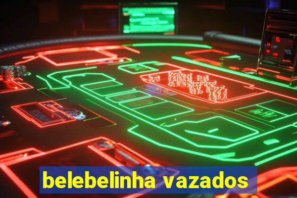 belebelinha vazados