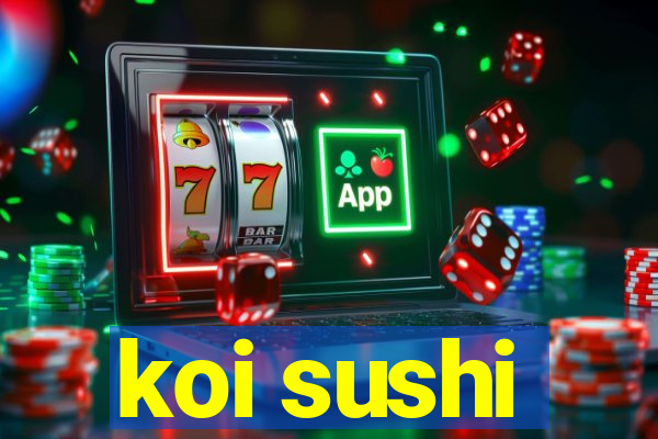 koi sushi
