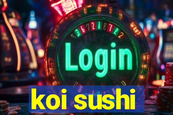 koi sushi
