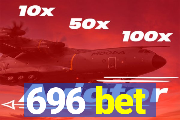 696 bet