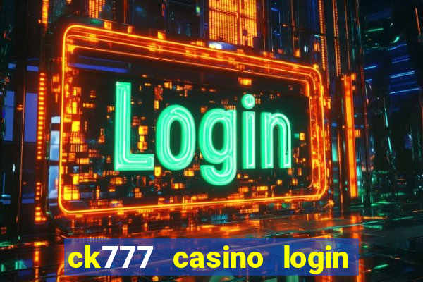 ck777 casino login register mobile