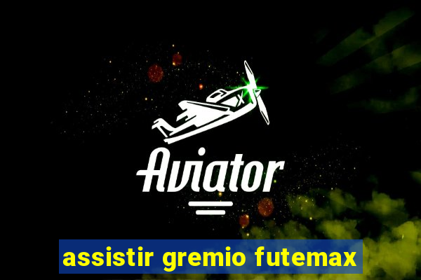 assistir gremio futemax