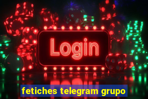 fetiches telegram grupo