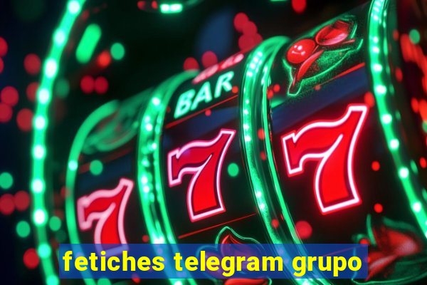 fetiches telegram grupo