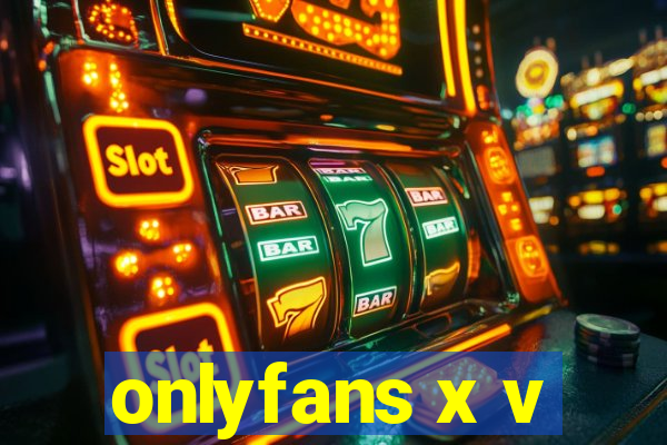 onlyfans x v