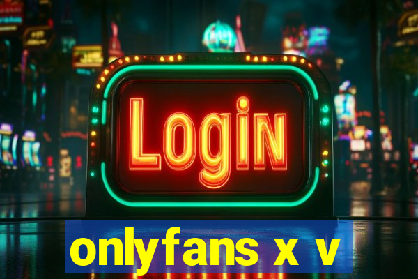 onlyfans x v