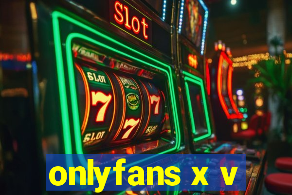 onlyfans x v