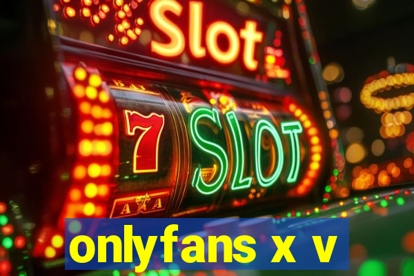 onlyfans x v