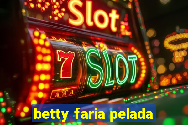 betty faria pelada