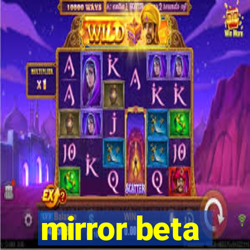 mirror beta