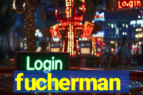 fucherman