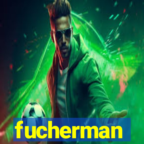 fucherman