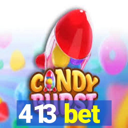 413 bet