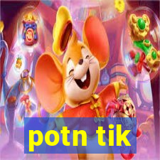 potn tik