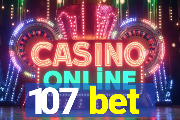 107 bet