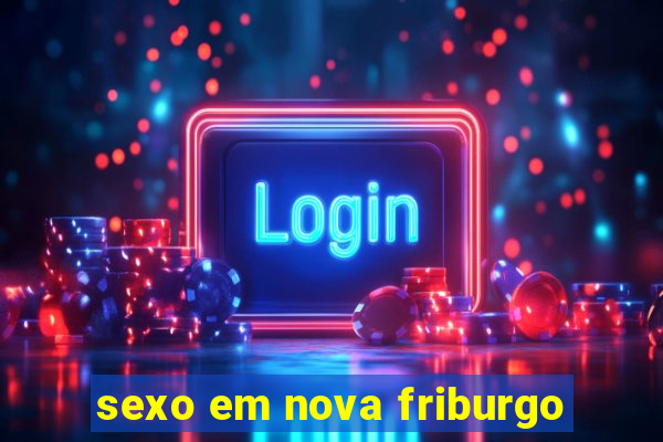 sexo em nova friburgo