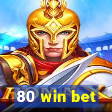80 win bet