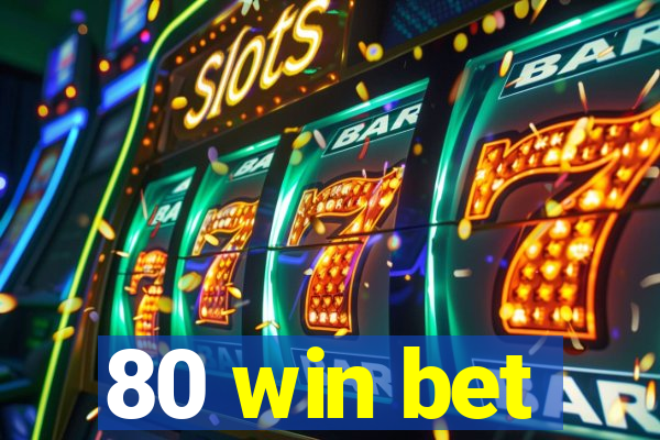80 win bet