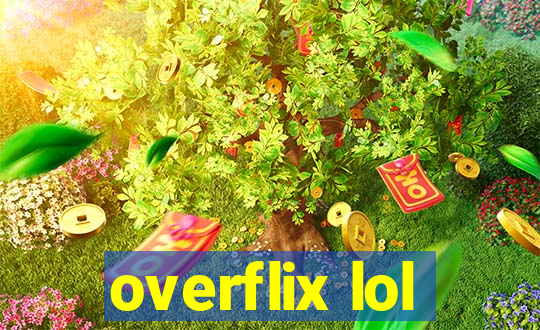 overflix lol