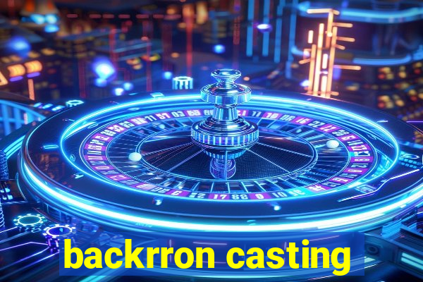 backrron casting