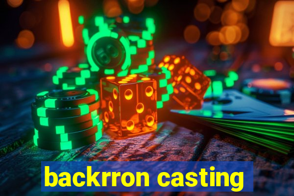 backrron casting