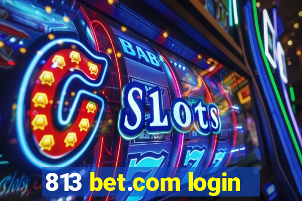 813 bet.com login