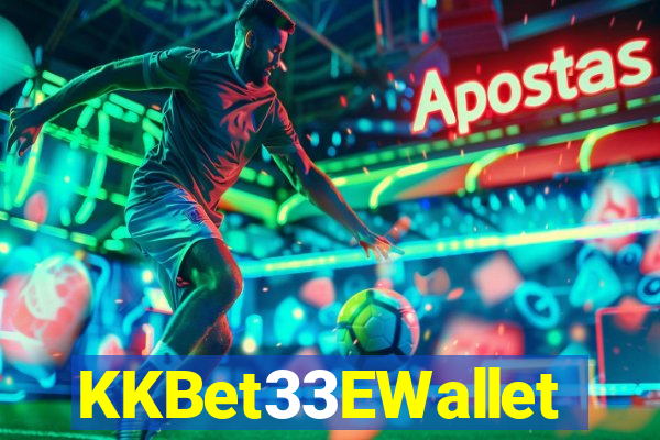 KKBet33EWallet