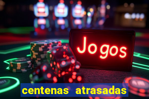 centenas atrasadas jogo do bicho