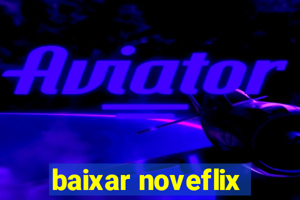 baixar noveflix