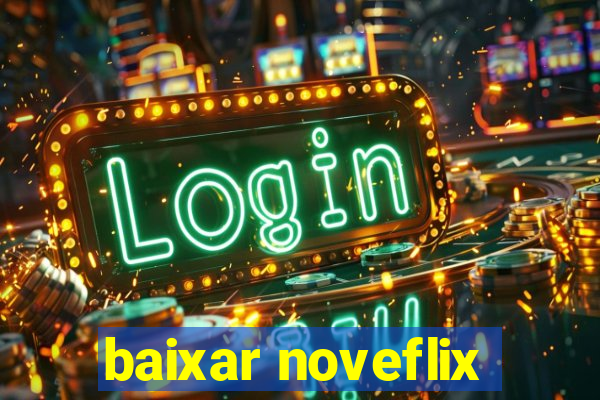 baixar noveflix