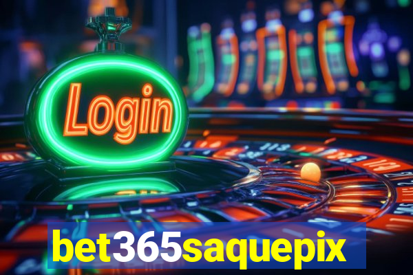 bet365saquepix