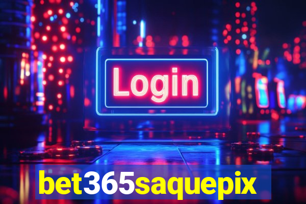 bet365saquepix
