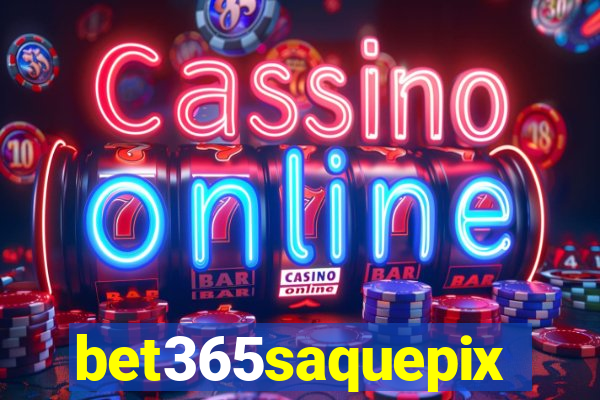 bet365saquepix