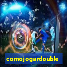 comojogardouble